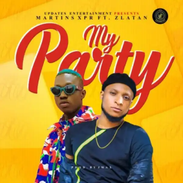 MartinsXPR - My Party ft. Zlatan